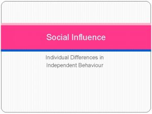 Social Influence Individual Differences in Independent Behaviour Video