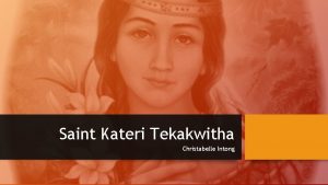 Saint Kateri Tekakwitha Christabelle Intong Family Background Saint