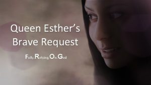 Queen Esthers Brave Request Fully Relying On God