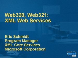 Web 320 Web 321 XML Web Services Eric