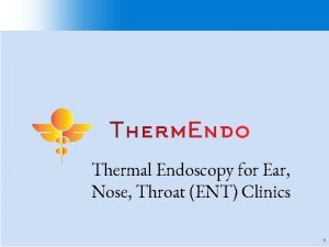 Thermal Endoscopy for Ear Nose Throat ENT Clinics