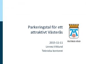 Parkeringstal fr ett attraktivt Vsters 2015 11 11