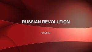 RUSSIAN REVOLUTION Subtitle THE ROMANOV DYNASTY 1613 1917