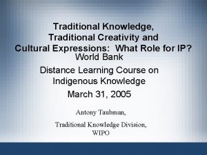 Traditional Knowledge Traditional Creativity and Cultural Expressions What