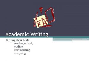 Academic Writing about texts reading actively outline summarizing