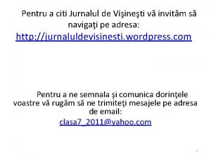 Pentru a citi Jurnalul de Viineti v invitm