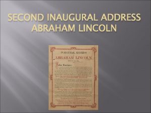 SECOND INAUGURAL ADDRESS ABRAHAM LINCOLN Abraham Lincoln 1