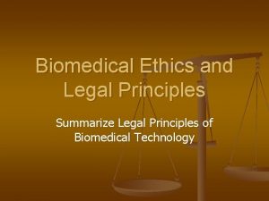 Biomedical Ethics and Legal Principles Summarize Legal Principles