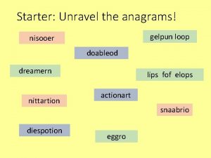 Starter Unravel the anagrams gelpun loop nisooer doableod