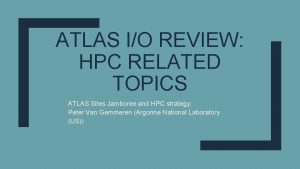 ATLAS IO REVIEW HPC RELATED TOPICS ATLAS Sites