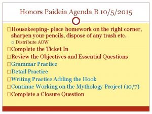 Honors Paideia Agenda B 1052015 Housekeeping place homework