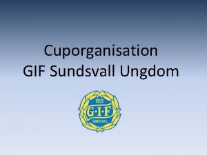 Cuporganisation GIF Sundsvall Ungdom Cup GIF Sundsvall Cup