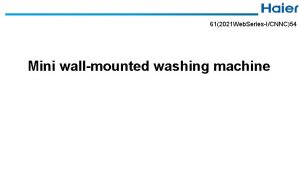 612021 Web SeriesICNNC54 Mini wallmounted washing machine Introduction