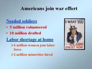 Americans join war effort Needed soldiers 5 million