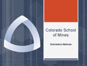 Colorado School of Mines Solicitation Methods Competitive Solicitation