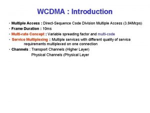 WCDMA Introduction Multiple Access DirectSequence Code Division Multiple