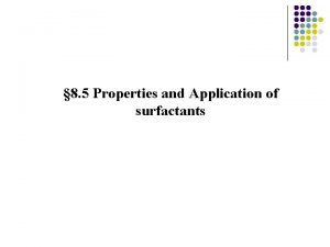 8 5 Properties and Application of surfactants 8