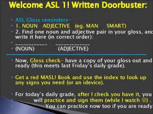 Welcome ASL 1 Written Doorbuster ASL Gloss reminders