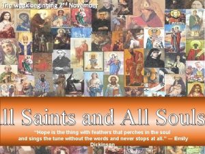 The week beginning 2 nd November All Saints