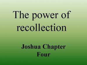 The power of recollection Joshua Chapter Four Joshua