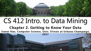 CS 412 Intro to Data Mining Chapter 2