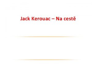 Jack Kerouac Na cest JACK KEROUAC IVOT v