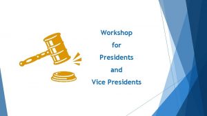 Workshop for Presidents and Vice Presidents In proportion
