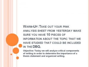 WARMUP TAKE OUT YOUR PINK ANALYSIS SHEET FROM