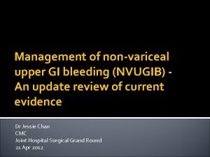 Management of nonvariceal upper GI bleeding NVUGIB An
