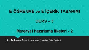 ERENME ve EERK TASARIMI DERS 5 Materyal hazrlama