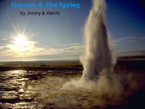 Geysers Hot Spring by Jimmy Kelvin What is