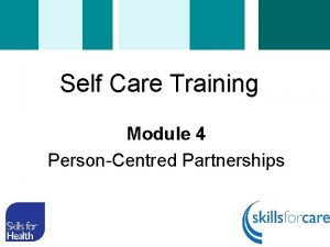 Self Care Training Module 4 PersonCentred Partnerships Module