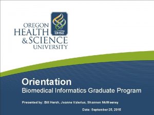 Orientation Biomedical Informatics Graduate Program Presented by Bill