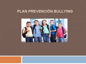 PLAN PREVENCIN BULLYING Plan Prevencin Bullying Qu es