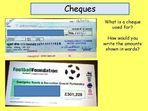 Cheques What is a cheque used for How