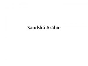 Saudsk Arbie Saudsk Arbie Hl msto Rijd monarchie