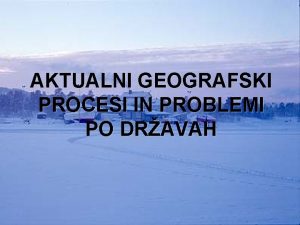 AKTUALNI GEOGRAFSKI PROCESI IN PROBLEMI PO DRAVAH FINSKA