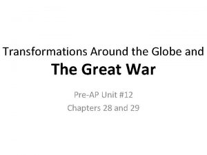 Transformations Around the Globe and The Great War