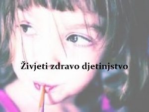 ivjeti zdravo djetinjstvo to je zapravo dobra primarna