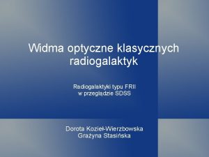 Widma optyczne klasycznych radiogalaktyk Radiogalaktyki typu FRII w