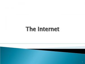 The Internet 1 A Definition Internet refers to