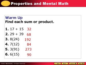 Properties and Mental Math Warm Up Find each