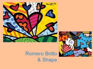 Romero Britto Shape Romero Britto Romero Britto is