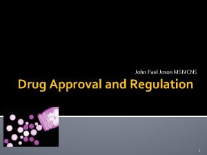 John Paul Joson MSN CNS Drug Approval and