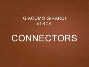 GIACOMO GIRARDI 5 LSCA CONNECTORS WHAT ARE CONNECTORS