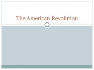 The American Revolution Britain and its American Colonies