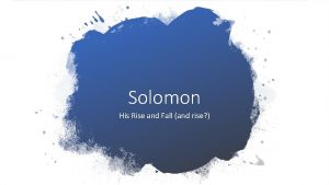 Solomon His Rise and Fall and rise Struggle