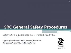 1 SRC General Safety Procedures Safety rules and