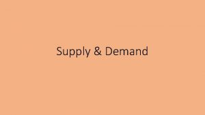 Supply Demand 1 Using the SupplyDemand model Economic