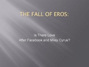 THE FALL OF EROS Is There Love After